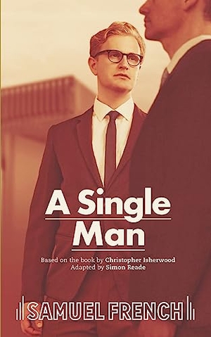 Isherwood, Christopher. A Single Man. Samuel French Ltd, 2022.