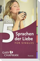 Die fünf Sprachen der Liebe für Singles
