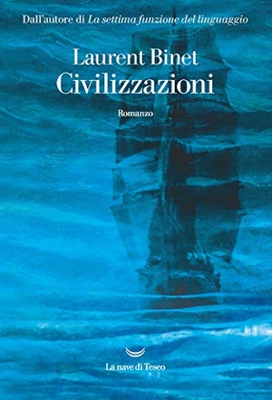 Binet, Laurent. Civilizzazioni. La nave di Teseo, 2020.