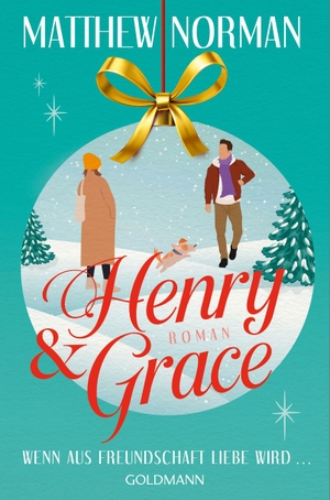 Norman, Matthew. Henry & Grace - Wenn aus Freundschaft Liebe wird ... - Roman. Goldmann TB, 2026.