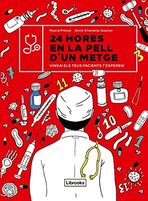 Prévot, Pascal / Anne-Charlotte Gautier. 24 hores en la pell d'un metge : vinga! els teus pacients t'esperen!. Librooks Barcelona S.L.L., 2021.