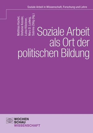 Klöckner, Luisa / Stefanie Kessler et al (Hrsg.). Soziale Arbeit als Ort der politischen Bildung. Wochenschau Verlag, 2026.