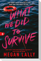 What We Did to Survive