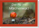 Der Pilz im Märchenwald (Wandkalender 2022 DIN A2 quer)