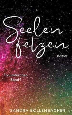 Bollenbacher, Sandra. Seelenfetzen - Traumtürchen Band 1. tredition, 2020.