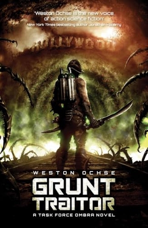 Ochse, Weston. Grunt Traitor. Simon & Schuster UK Ltd, 2015.