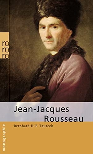 Taureck, Bernhard H. F.. Jean-Jacques Rousseau. Rowohlt Taschenbuch, 2009.