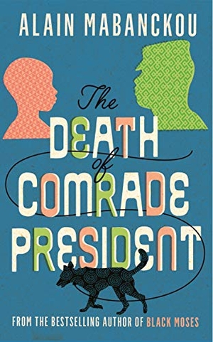 Mabanckou, Alain. The Death of Comrade President. Profile Books Ltd, 2021.