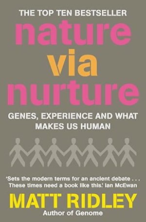 Ridley, Matt. Nature via Nurture - Genes, Experience and What Makes Us Human. HarperCollins Publishers, 2004.