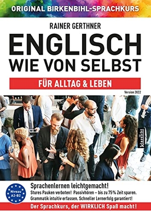 Gerthner, Rainer. Englisch wie von selbst für Alltag & Leben (ORIGINAL BIRKENBIHL) - Sprachkurs auf 4 CDs inkl. Gratis-Schnupper-Abo für den Onlinekurs. Klarsicht Verlag, 2021.
