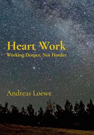 Loewe, Andreas. Heart Work - Working Deeper, Not Harder. St Pauls Press Melbourne, 2025.