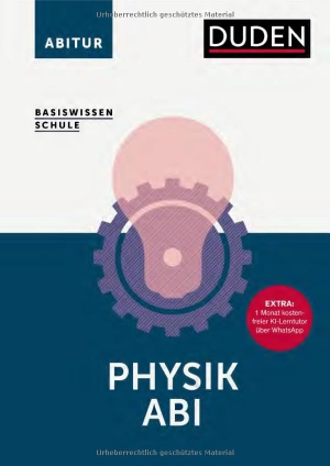 Meyer, Lothar / Gerd-Dietrich Schmidt. Basiswissen Schule - Physik Abi - Das Standardwerk für die Oberstufe. Extra: 1 Monat kostenfreier KI-Lerntutor über WhatsApp. Abiturvorbereitung Physik: alle Prüfungsthemen. Bibliograph. Instit. GmbH, 2025.