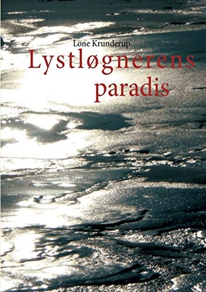 Krunderup, Lone. Lystløgnerens paradis. Books on Demand, 2013.