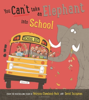 Cleveland-Peck, Patricia. You Can't Take an Elephant into School. Bloomsbury Publishing PLC, 2026.