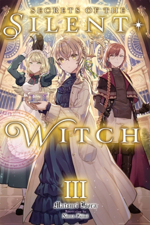 Isora, Matsuri. Secrets of the Silent Witch, Vol. 3. Yen Press, 2023.