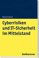 Cyberrisiken und IT-Sicherheit im Mittelstand