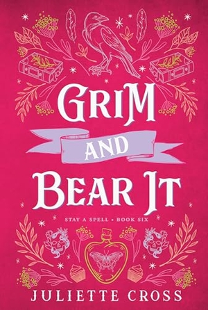 Cross, Juliette. Grim and Bear It - Stay A Spell Book 6. Storey, 2024.