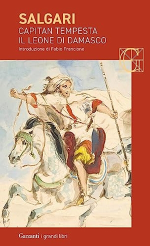 Salgari, Emilio. Capitan Tempesta-Il leone di Damasco. Garzanti, 2023.