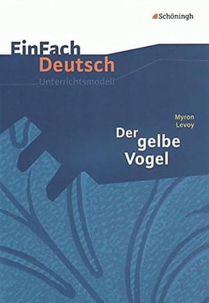 Levoy, Myron / Sandra Graunke. Myron Levoy: Der gelbe Vogel. EinFach Deutsch Unterrichtsmodelle - Klassen 8 - 10. Schoeningh Verlag, 1998.