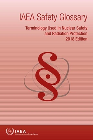 International Atomic Energy Agency. IAEA Safety Glossary: 2018 Edition. Mare Nostrum, 2022.