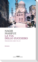 La via dello zucchero. Trilogia del Cairo. Vol. 3