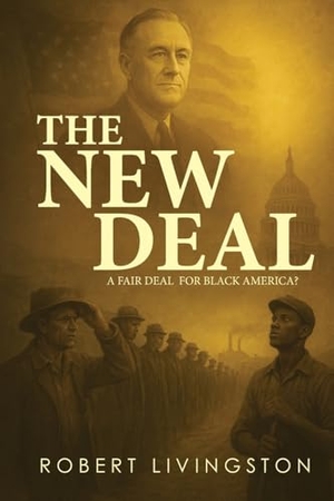 Livingston, Robert. The New Deal. Sweetspire Literature Management LLC, 2025.