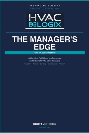 Johnson, Scott. The Manager's Edge - Complete Field Guide for Commercial and Industrial HVAC Sales Managers: From First Day to Full Command. Independently published, 2026.