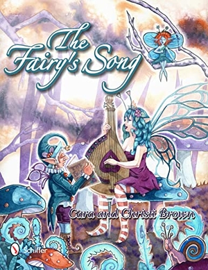 Brown. The Fairy's Song - A Magical Collection of Fantasy Art, ACEOs, and Rhyme. Schiffer Publishing, 2011.