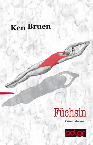 Bruen, Ken. Füchsin. Polar Verlag e.K., 2016.