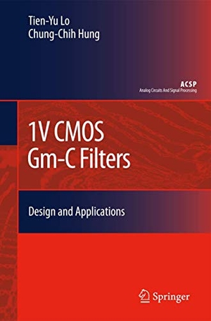 Lo, Tien-Yu / Hung. 1v CMOS Gm-C Filters - Design and Applications. Springer, 2009.
