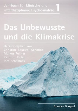 Bauriedl-Schmidt, Christine / Markus Fellner et al (Hrsg.). Das Unbewusste und die Klimakrise. Brandes + Apsel Verlag Gm, 2023.