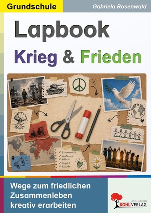 Rosenwald, Gabriela. Lapbook Krieg und Frieden - Wege zum friedlichen Zusammenleben kreativ erarbeiten. Kohl Verlag, 2026.