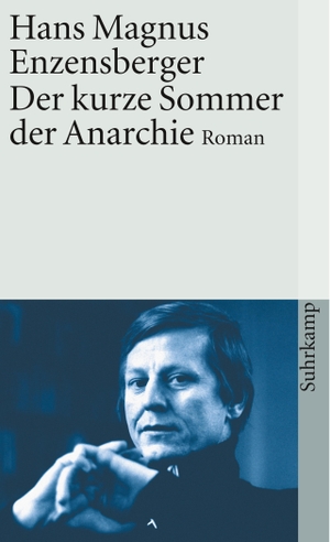 Enzensberger, Hans Magnus. Der kurze Sommer der Anarchie - Buenaventura Durrutis Leben und Tod. Roman. Suhrkamp Verlag AG, 1977.