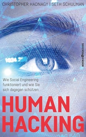 Hadnagy, Christopher / Seth Schulman. Human Hacking - Wie Social Engineering funktioniert und wie Sie sich dagegen schützen. BOOKS4SUCCESS, 2021.