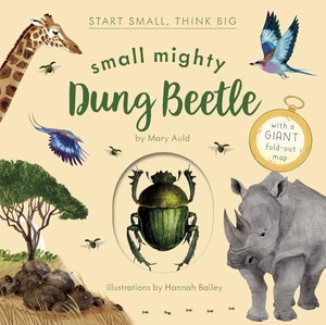 Auld, Mary. Small Mighty Dung Beetle (Start Small, Think Big #6). Harry N. Abrams, 2025.