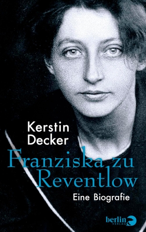 Decker, Kerstin. Franziska zu Reventlow - Eine Biografie. Berlin Verlag, 2018.