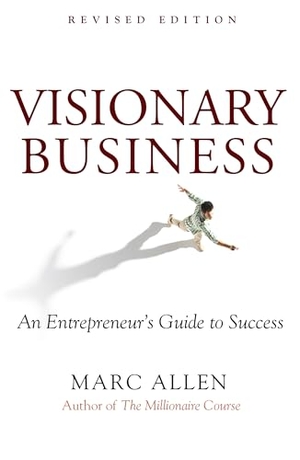 Allen, Marc. Visionary Business - An Entrepreneur's Guide to Success. New World Library, 2009.
