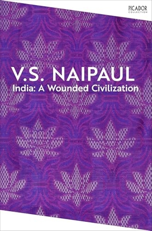Naipaul, V. S.. India: A Wounded Civilization. Pan Macmillan, 2025.