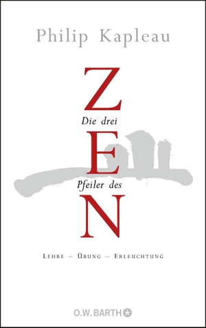 Kapleau, Philip (Hrsg.). Die drei Pfeiler des Zen. Barth O.W., 2010.