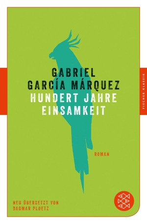 García Márquez, Gabriel. Hundert Jahre Einsamkeit - Roman. Neu übersetzt von Dagmar Ploetz. FISCHER Taschenbuch, 2019.