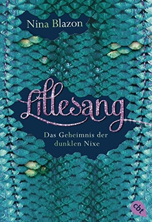 Blazon, Nina. Lillesang - Das Geheimnis der dunklen Nixe. cbt, 2016.
