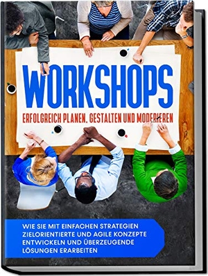Prawitz, Markus. Workshops erfolgreich planen, gestalten und moderieren: Wie Sie mit einfachen Strategien zielorientierte und agile Konzepte entwickeln und überzeugende Lösungen erarbeiten. Edition Lunerion, 2023.