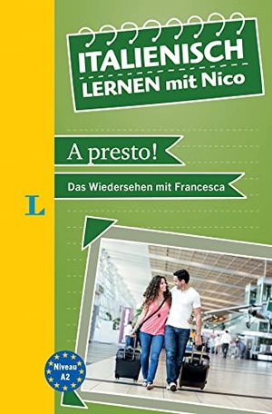 Marano, Massimo. Langenscheidt Italienisch lernen mit Nico - A presto! - Das Wiedersehen mit Francesca. Langenscheidt bei PONS, 2022.