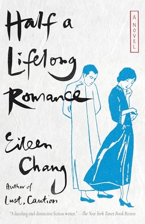 Chang, Eileen. Half a Lifelong Romance. Random House, 2016.