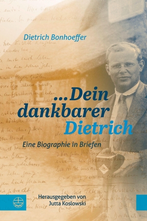 Bonhoeffer, Dietrich (Hrsg.). ... Dein dankbarer Dietrich - Eine Biographie in Briefen. Evangelische Verlagsansta, 2026.