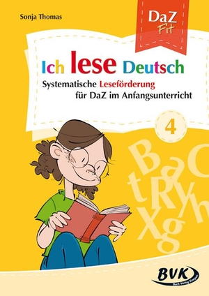 Thomas, Sonja. Ich lese Deutsch Band 4 - Systematische Leseförderung für DaZ im Anfangsunterricht. Buch Verlag Kempen, 2015.