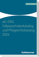 aG-DRG Fallpauschalenkatalog und Pflegeerlöskatalog 2024