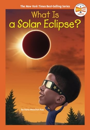 Rau, Dana Meachen / Who Hq. What Is a Solar Eclipse?. Penguin Putnam Inc, 2024.