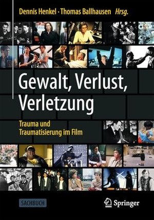 Henkel, Dennis / Thomas Ballhausen (Hrsg.). Gewalt, Verlust, Verletzung - Trauma und Traumatisierung im Film. Springer-Verlag GmbH, 2026.