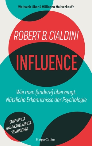 B. Cialdini, Robert. INFLUENCE - Wie man (andere) überzeugt. Nützliche Erkenntnisse der Psychologie - Der weltweite Bestseller | Manipulation erkennen und verstehen | Effektive Methoden für persönliche & berufliche Erfolge |  Influencer. HarperCollins, 2023.